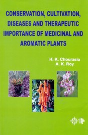 Cover of Conservation, Cultivation, Diseases and Therapeutic Importance of Medicinal and Aromatic Plants